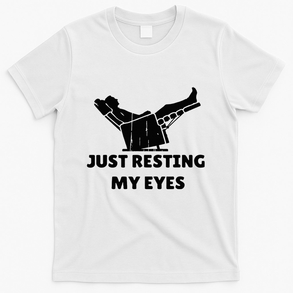 Just Resting My Eyes Funny Dad Recliner T-Shirt