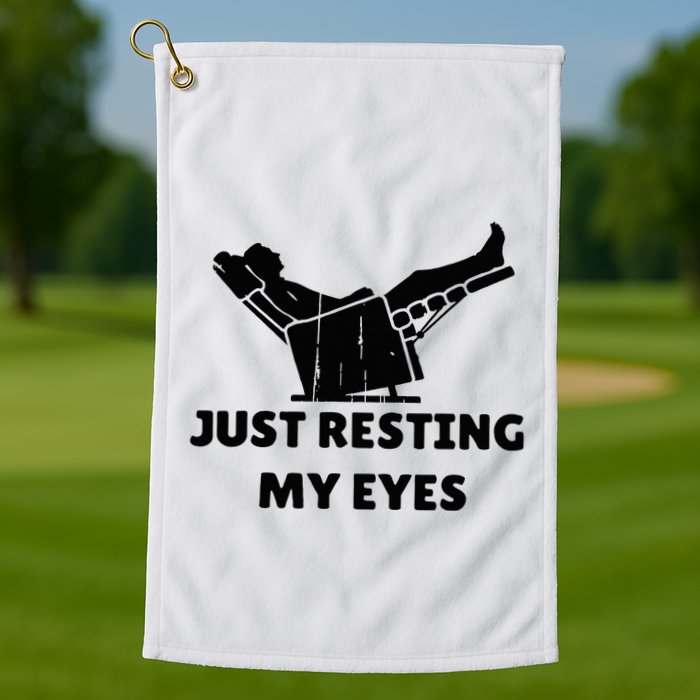 Just Resting My Eyes Funny Dad Recliner Golf Towel