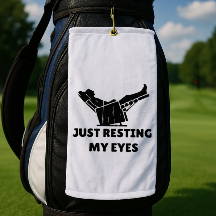 Just Resting My Eyes Funny Dad Recliner Golf Towel