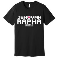 Jehovah Rapha The God Who Heals Exodus 1526 Christian Premium T-Shirt
