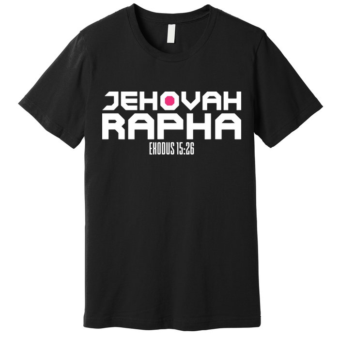 Jehovah Rapha The God Who Heals Exodus 1526 Christian Premium T-Shirt