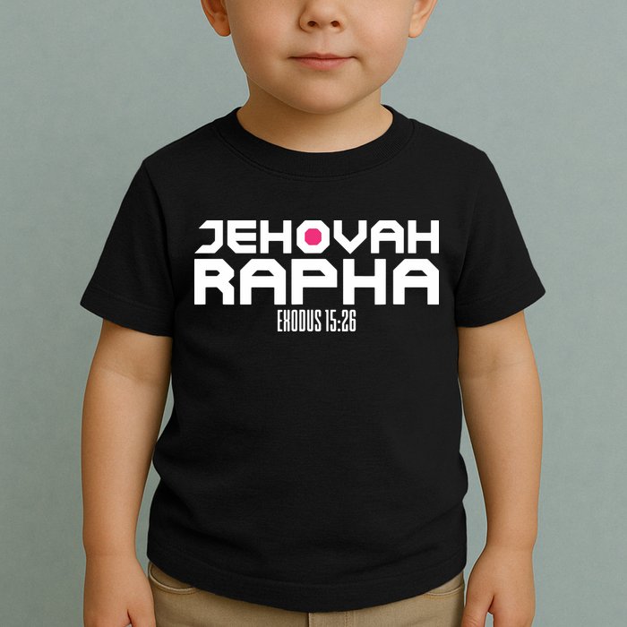 Jehovah Rapha The God Who Heals Exodus 1526 Christian Toddler T-Shirt