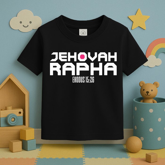 Jehovah Rapha The God Who Heals Exodus 1526 Christian Toddler T-Shirt