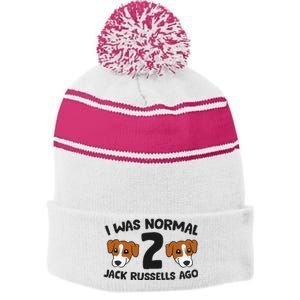 Jack Russell Terrier Owner I Was Normal 2 Jack Russells Ago Stripe Pom Pom Beanie