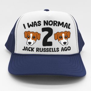 Jack Russell Terrier Owner I Was Normal 2 Jack Russells Ago Trucker Hat