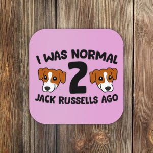 Jack Russell Terrier Owner I Was Normal 2 Jack Russells Ago Coaster