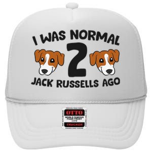 Jack Russell Terrier Owner I Was Normal 2 Jack Russells Ago High Crown Mesh Back Trucker Hat