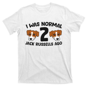 Jack Russell Terrier Owner I Was Normal 2 Jack Russells Ago T-Shirt