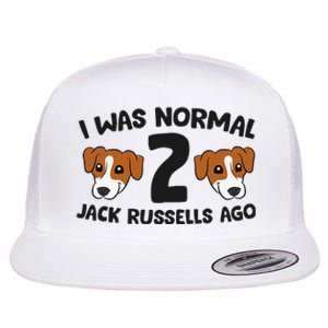 Jack Russell Terrier Owner I Was Normal 2 Jack Russells Ago Flat Bill Trucker Hat