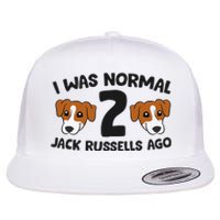 Jack Russell Terrier Owner I Was Normal 2 Jack Russells Ago Flat Bill Trucker Hat