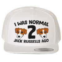 Jack Russell Terrier Owner I Was Normal 2 Jack Russells Ago Wool Snapback Cap