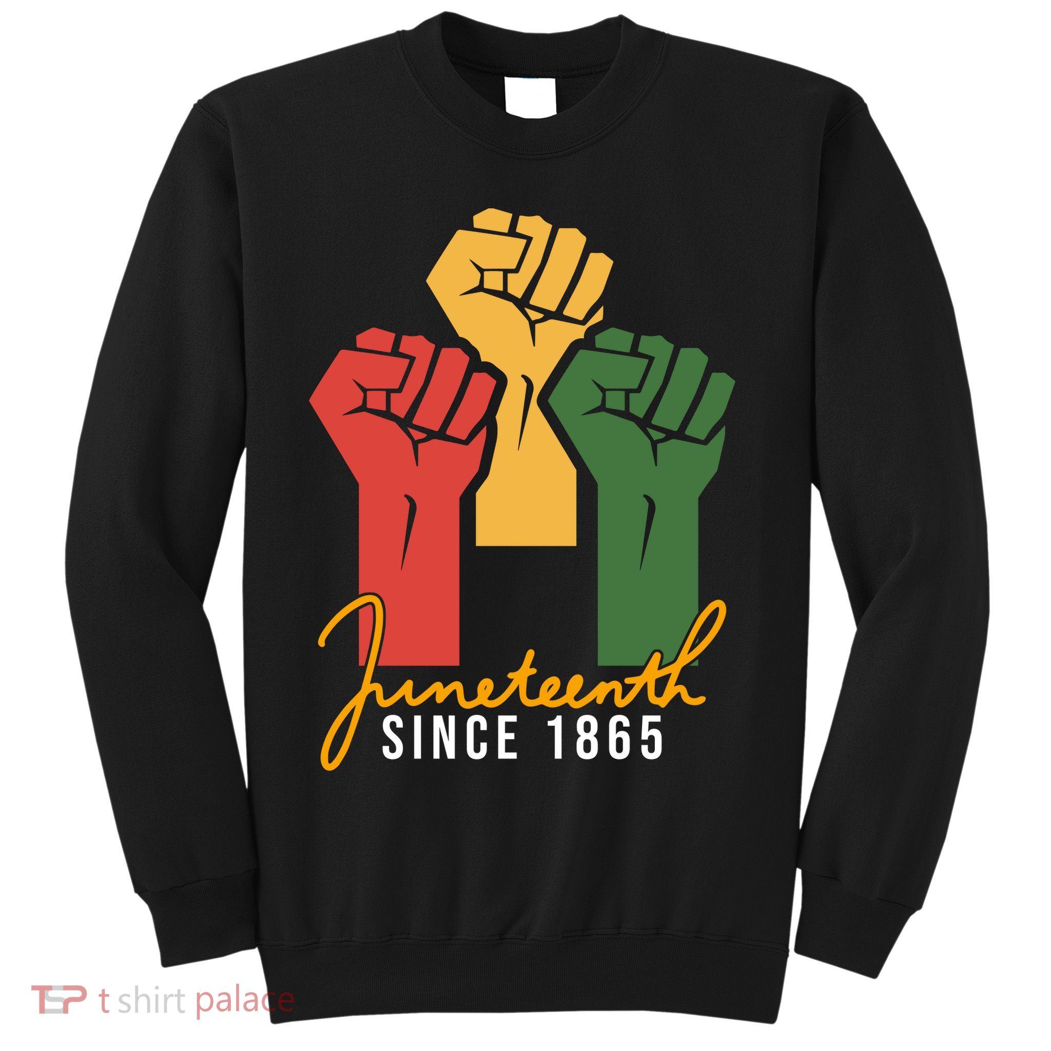Juneteenth Since 1865 Sweatshirt