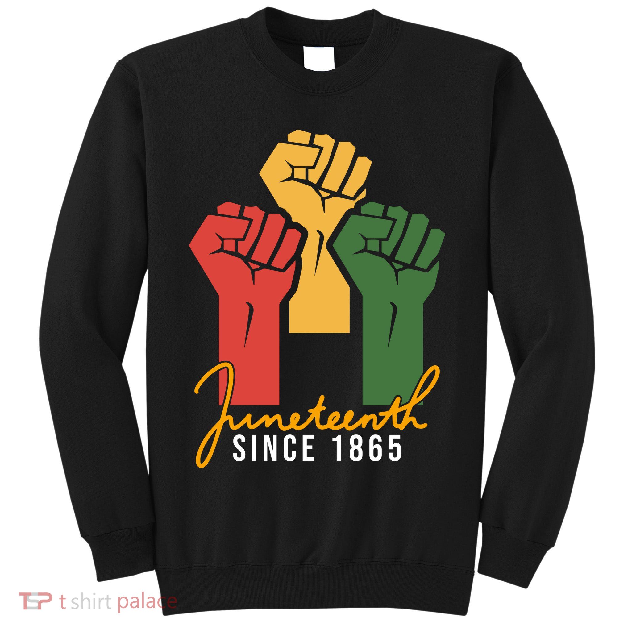 Juneteenth Since 1865 Tall Sweatshirt