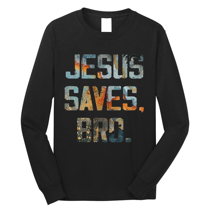 Jesus Saves Bro Christian Long Sleeve Shirt