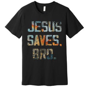 Jesus Saves Bro Christian Premium T-Shirt