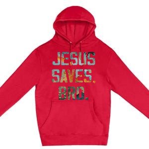 Jesus Saves Bro Christian Premium Pullover Hoodie