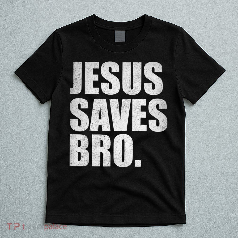 Jesus Saves Bro Vintage Christian Religion T-Shirt