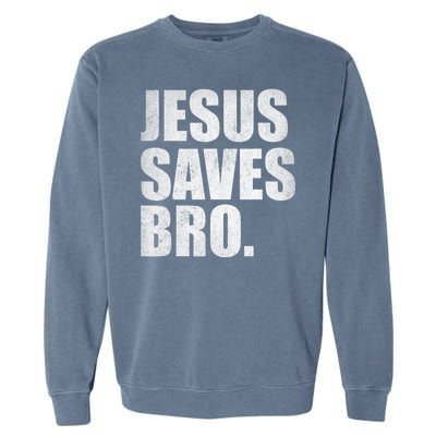 Jesus Saves Bro Vintage Christian Religion Garment-Dyed Sweatshirt