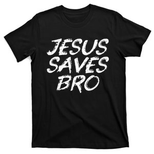 Jesus Saves Bro Christian Gospel Bible Faith Jesus T-Shirt