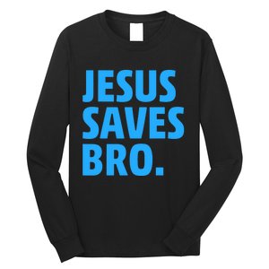 Jesus Saves Bro Funny Christian Long Sleeve Shirt