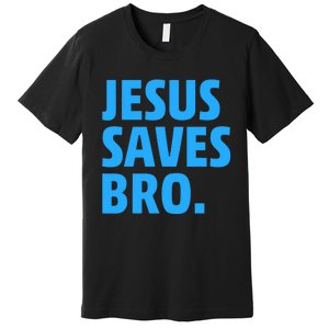 Jesus Saves Bro Funny Christian Premium T-Shirt