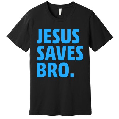 Jesus Saves Bro Funny Christian Premium T-Shirt