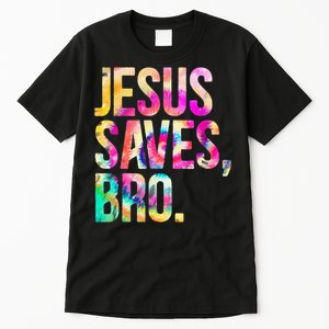 Jesus Saves Bro Tie Dye Christian Faith Jesus Lovers Tall T-Shirt