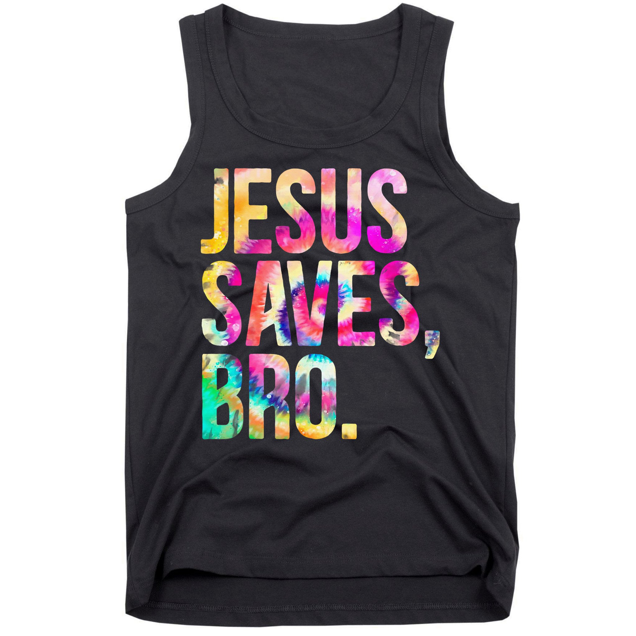 Jesus Saves Bro Tie Dye Christian Faith Jesus Lovers Tank Top