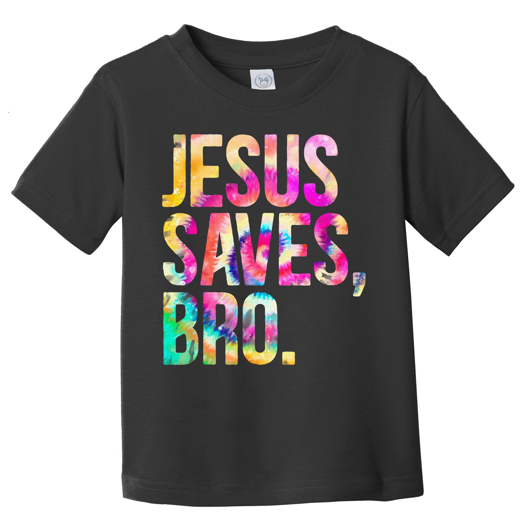 Jesus Saves Bro Tie Dye Christian Faith Jesus Lovers Toddler T-Shirt