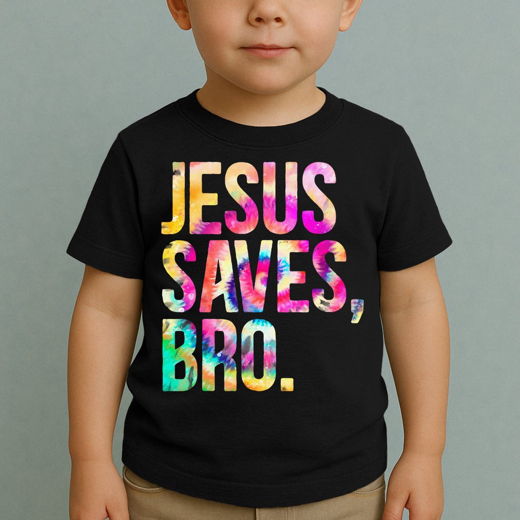 Jesus Saves Bro Tie Dye Christian Faith Jesus Lovers Toddler T-Shirt