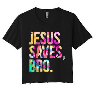 Jesus Saves Bro Tie Dye Christian Faith Jesus Lovers Women's Crop Top Tee