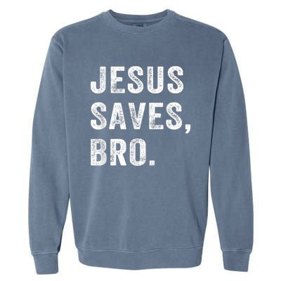 Jesus Saves Bro Vintage Christian Religious Faith Gifts Garment-Dyed Sweatshirt