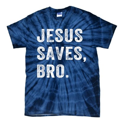 Jesus Saves Bro Vintage Christian Religious Faith Gifts Tie-Dye T-Shirt