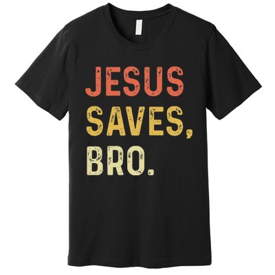 Jesus Saves Bro Christian Women Men Kids Premium T-Shirt