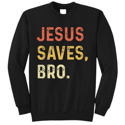 Jesus Saves Bro Christian Women Men Kids Tall Sweatshirt