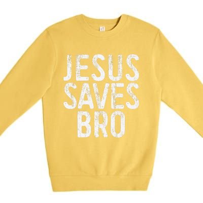 Jesus Saves Bro Christian Religion Premium Crewneck Sweatshirt