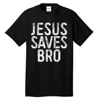 Jesus Saves Bro Christian Religion Tall T-Shirt