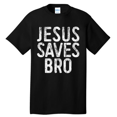 Jesus Saves Bro Christian Religion Tall T-Shirt