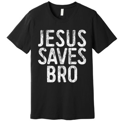 Jesus Saves Bro Christian Religion Premium T-Shirt