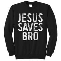 Jesus Saves Bro Christian Religion Tall Sweatshirt