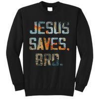 Jesus Saves Bro Christian Tall Sweatshirt