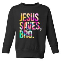 Jesus Saves Bro Tie Dye Christian Faith Jesus Toddler Sweatshirt