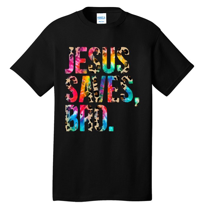 Jesus Saves Bro Tie Dye Christian Faith Jesus Lovers Tall T-Shirt