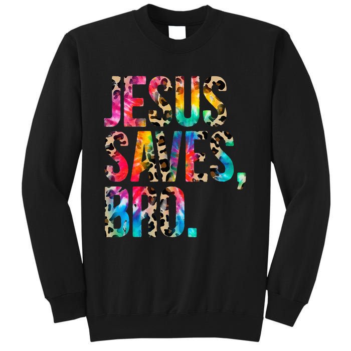 Jesus Saves Bro Tie Dye Christian Faith Jesus Lovers Tall Sweatshirt