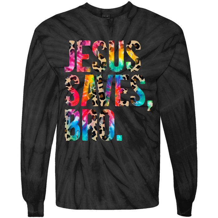 Jesus Saves Bro Tie Dye Christian Faith Jesus Lovers Tie-Dye Long Sleeve Shirt