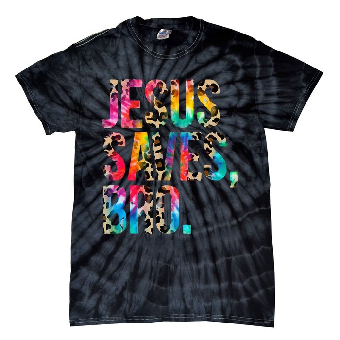 Jesus Saves Bro Tie Dye Christian Faith Jesus Lovers Tie-Dye T-Shirt