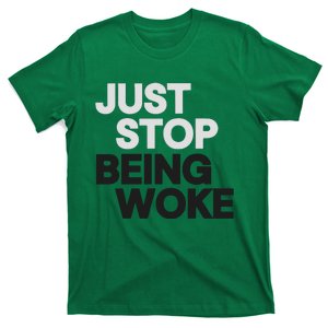 Just Stop Being Woke T-Shirt