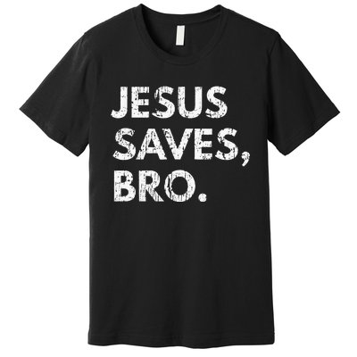 Jesus Saves Bro Vintage Pro Christian Religious Believer Premium T-Shirt