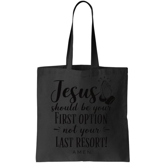 Jesus Should Be Your First Option Not Your Last Resort Bag