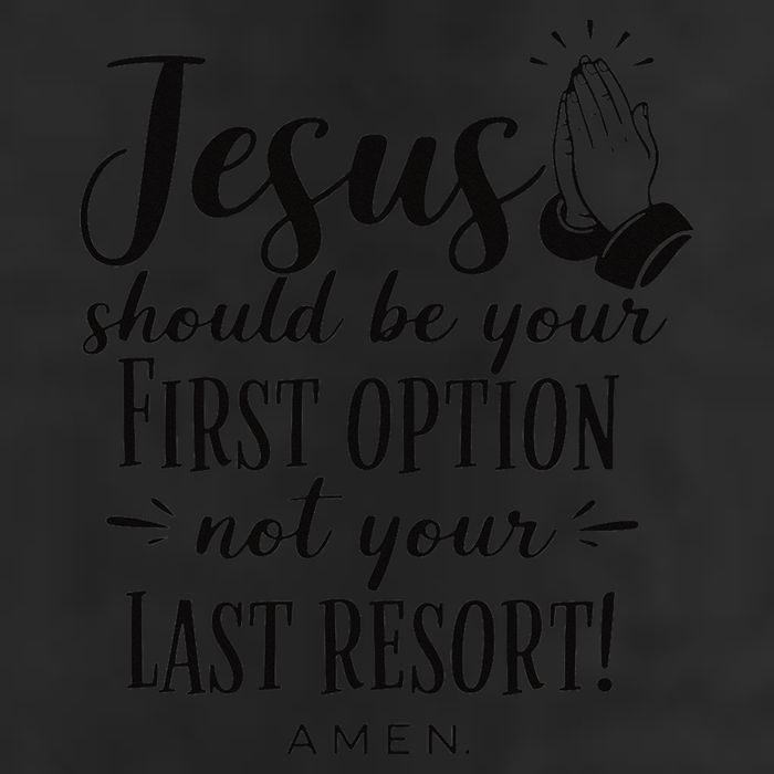 Jesus Should Be Your First Option Not Your Last Resort Hat